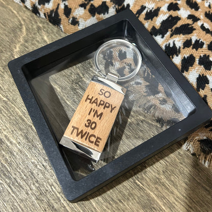 So Happy I’m 30” Timber & Metal Key Tag