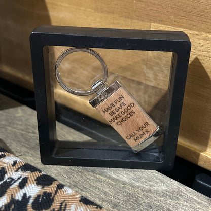 Have Fun, Be Safe, Make Good Choices, Call Your Mum x” Key Tag