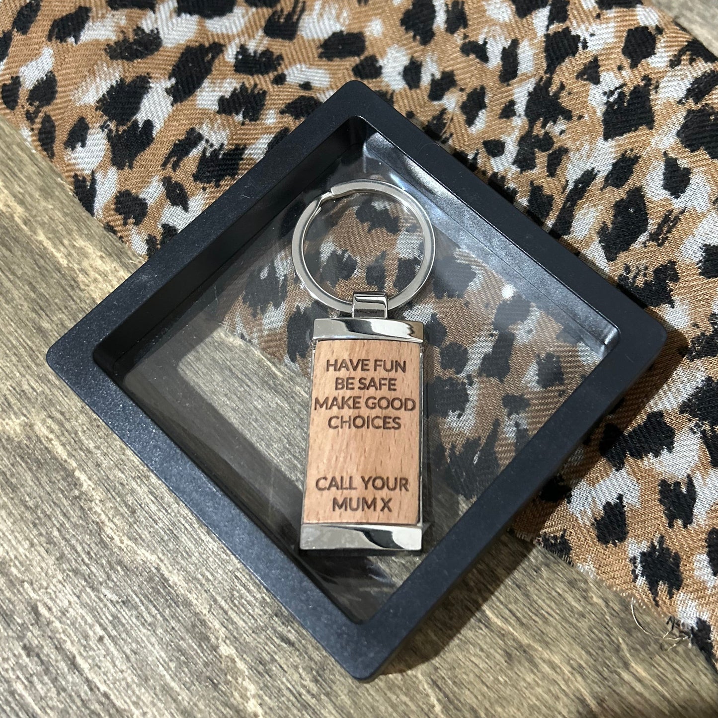 Have Fun, Be Safe, Make Good Choices, Call Your Mum x” Key Tag