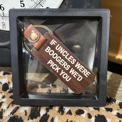 If Uncles Were Boogers… We’d Pick You” Timber & Faux Leather Key Tag